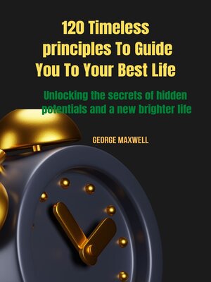 cover image of 120 Timeless  principles to Guide You to Your Best Life